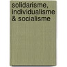 Solidarisme, Individualisme & Socialisme by Albin Mazel