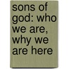 Sons of God: Who We Are, Why We Are Here door Zen Garcia
