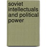 Soviet Intellectuals and Political Power door Vladimir Shlapentokh