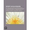 Sport in Blackburn: Blackburn Rovers F.C door Books Llc