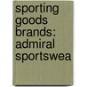 Sporting Goods Brands: Admiral Sportswea door Books Llc