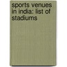 Sports Venues in India: List of Stadiums door Books Llc