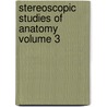 Stereoscopic Studies of Anatomy Volume 3 by D. Waterston