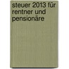 Steuer 2013 für Rentner und Pensionäre door Willi Dittmann