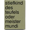 Stiefkind des Teufels oder Meister Mundi door E. Buschmann