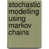 Stochastic Modelling Using Markov Chains