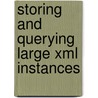 Storing And Querying Large Xml Instances by Christian Grün