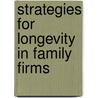 Strategies for Longevity in Family Firms door Carlo Salvato