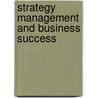 Strategy Management and Business Success door Damiebi Denni-Fiberesima