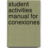 Student Activities Manual for Conexiones door Susan M. Bacon