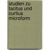 Studien zu Tacitus und Curtius microform door Bruno Walter