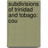 Subdivisions of Trinidad and Tobago: Cou door Books Llc