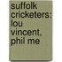 Suffolk Cricketers: Lou Vincent, Phil Me