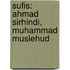 Sufis: Ahmad Sirhindi, Muhammad Muslehud