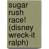 Sugar Rush Race! (Disney Wreck-It Ralph) door Random House Disney