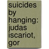 Suicides by Hanging: Judas Iscariot, Gor door Books Llc