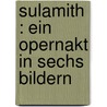 Sulamith : ein Opernakt in sechs Bildern door Klenau