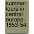 Summer Tours in Central Europe. 1853-54.