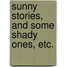 Sunny Stories, and some shady ones, etc. by James Payne