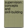 Supervision: Concepts and Skill-Building door Samuel C. Certo
