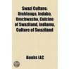 Swazi Culture: Umhlanga, Indaba, Umchwas door Books Llc