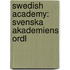 Swedish Academy: Svenska Akademiens Ordl