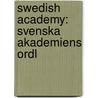 Swedish Academy: Svenska Akademiens Ordl door Books Llc