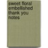 Sweet Floral Embellished Thank You Notes