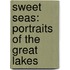 Sweet Seas: Portraits of the Great Lakes