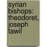Syrian Bishops: Theodoret, Joseph Tawil door Books Llc