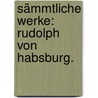 Sämmtliche Werke: Rudolph von Habsburg. door János László Pyrker