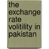 The Exchange Rate Volitility In Pakistan