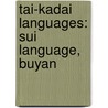 Tai-Kadai Languages: Sui Language, Buyan by Books Llc