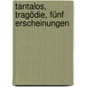 Tantalos, tragödie, fünf Erscheinungen by Simon Braun