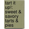 Tart It Up!: Sweet & Savory Tarts & Pies by Eric Lanlard