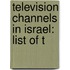 Television Channels in Israel: List of T