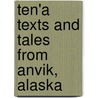 Ten'a Texts and Tales From Anvik, Alaska by John W. (John Wight) Chapman