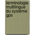 Terminologie Multilingue Du Système Gps