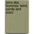 Terre Des Hommes 'Wind, Sands and Stars'