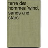 Terre Des Hommes 'Wind, Sands and Stars' door Antoine De Saint-Exupery