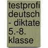 Testprofi Deutsch - Diktate 5.-8. Klasse by Wiebke Gerstenmaier