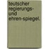 Teutscher Regierungs- und ehren-Spiegel.