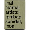 Thai Martial Artists: Rambaa Somdet, Mon by Books Llc