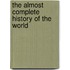 The Almost Complete History of the World