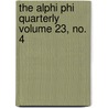 The Alphi Phi Quarterly Volume 23, No. 4 door Books Group