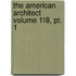 The American Architect Volume 118, Pt. 1
