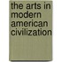 The Arts in Modern American Civilization