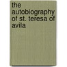 The Autobiography of St. Teresa of Avila door St Teresa Avila
