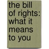The Bill of Rights: What It Means to You by Terence M. Stanton