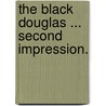 The Black Douglas ... Second impression. door Samuel Crockett